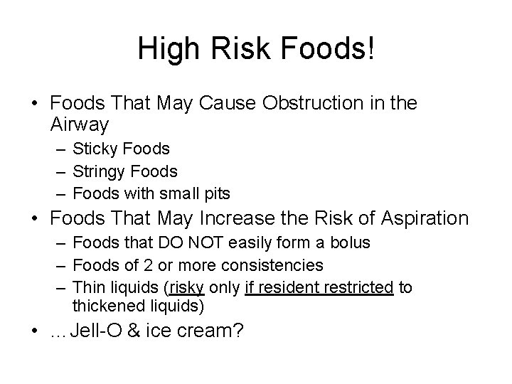 High Risk Foods! • Foods That May Cause Obstruction in the Airway – Sticky