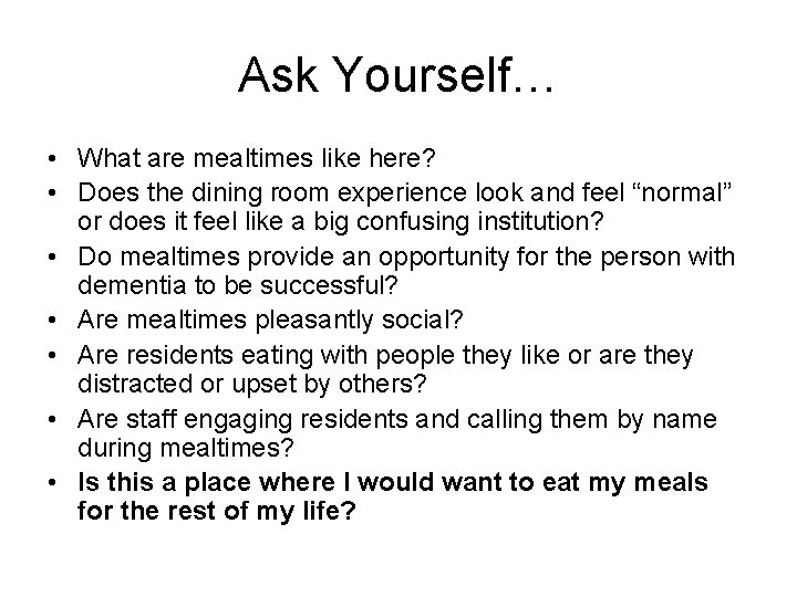 Ask Yourself… • What are mealtimes like here? • Does the dining room experience
