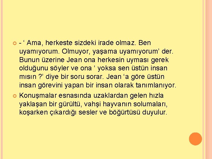 - ‘ Ama, herkeste sizdeki irade olmaz. Ben uyamıyorum. Olmuyor, yaşama uyamıyorum’ der. Bunun