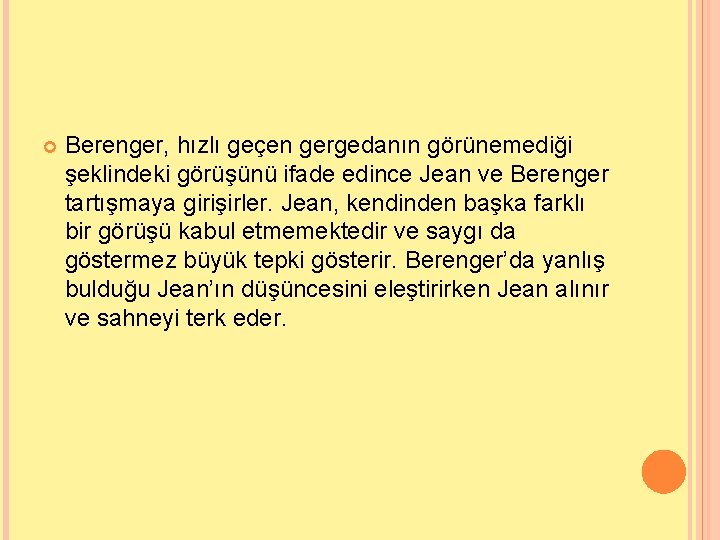  Berenger, hızlı geçen gergedanın görünemediği şeklindeki görüşünü ifade edince Jean ve Berenger tartışmaya