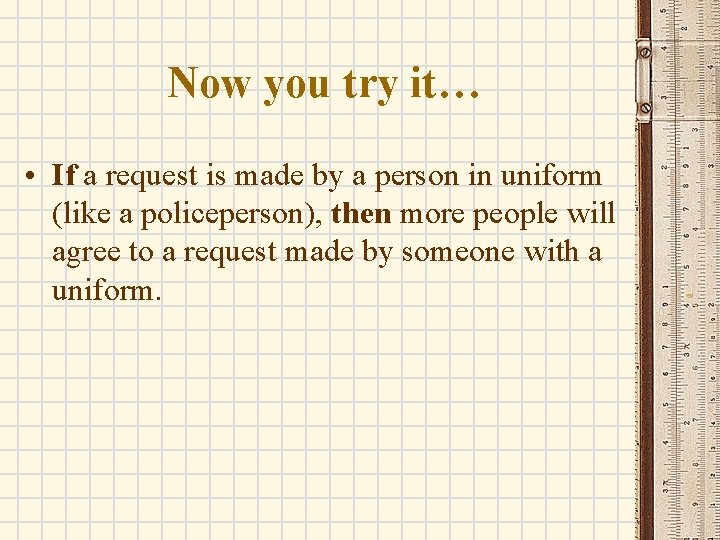 Now you try it… • If a request is made by a person in