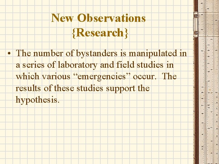 New Observations {Research} • The number of bystanders is manipulated in a series of