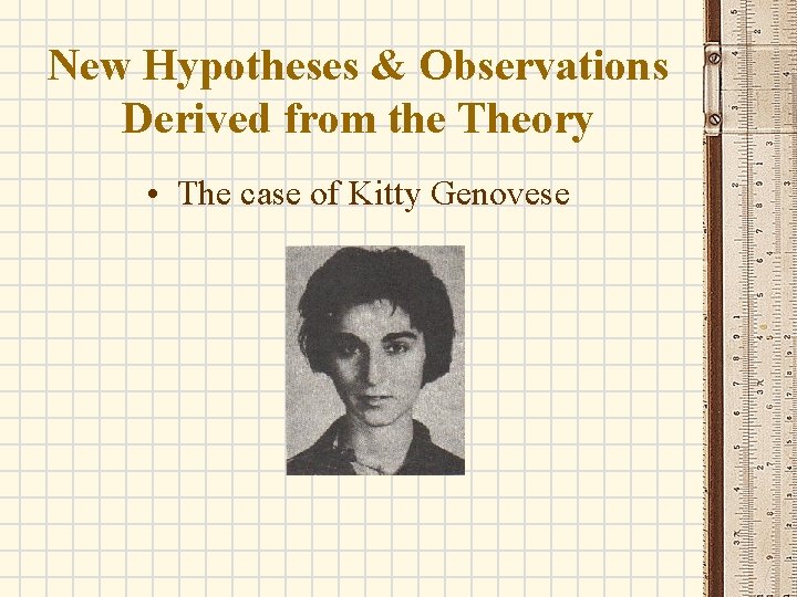 New Hypotheses & Observations Derived from the Theory • The case of Kitty Genovese