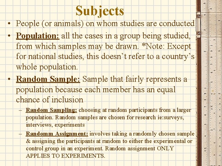 Subjects • People (or animals) on whom studies are conducted • Population: all the