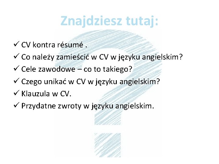 Znajdziesz tutaj: ü CV kontra résumé. ü Co należy zamieścić w CV w języku