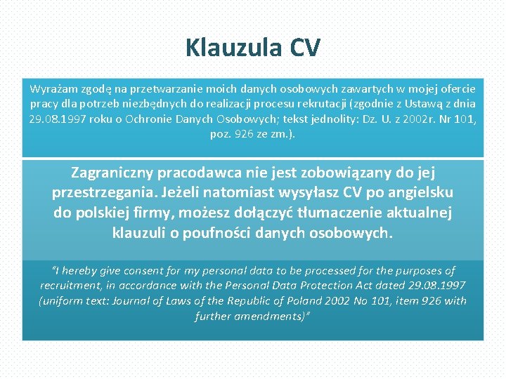 Klauzula CV Wyrażam zgodę na przetwarzanie moich danych osobowych zawartych w mojej ofercie pracy