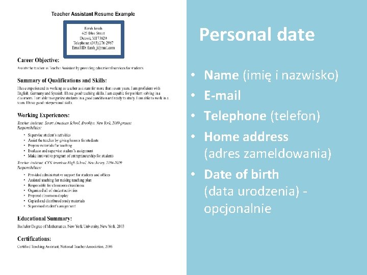 Personal date Name (imię i nazwisko) E-mail Telephone (telefon) Home address (adres zameldowania) •