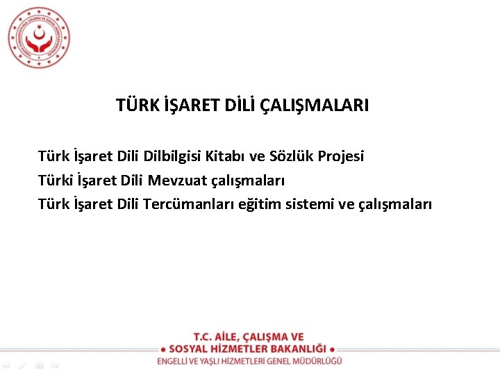 TÜRK İŞARET DİLİ ÇALIŞMALARI Türk İşaret Dili Dilbilgisi Kitabı ve Sözlük Projesi Türki İşaret