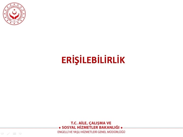 ERİŞİLEBİLİRLİK 