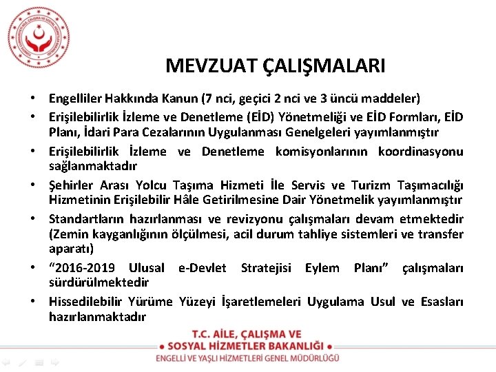 MEVZUAT ÇALIŞMALARI • Engelliler Hakkında Kanun (7 nci, geçici 2 nci ve 3 üncü