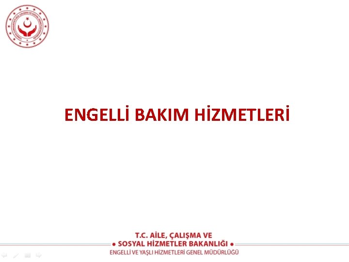 ENGELLİ BAKIM HİZMETLERİ 