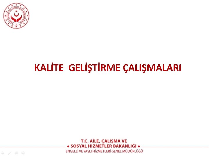 KALİTE GELİŞTİRME ÇALIŞMALARI 