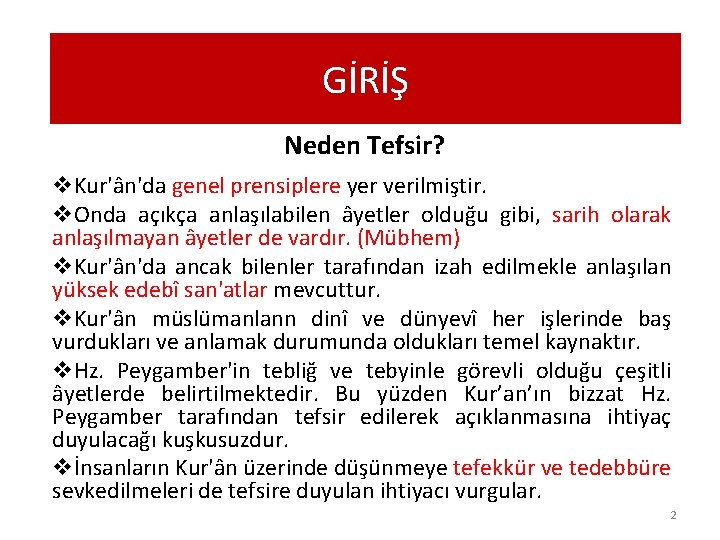 GİRİŞ Neden Tefsir? v. Kur'ân'da genel prensiplere yer verilmiştir. v. Onda açıkça anlaşılabilen âyetler