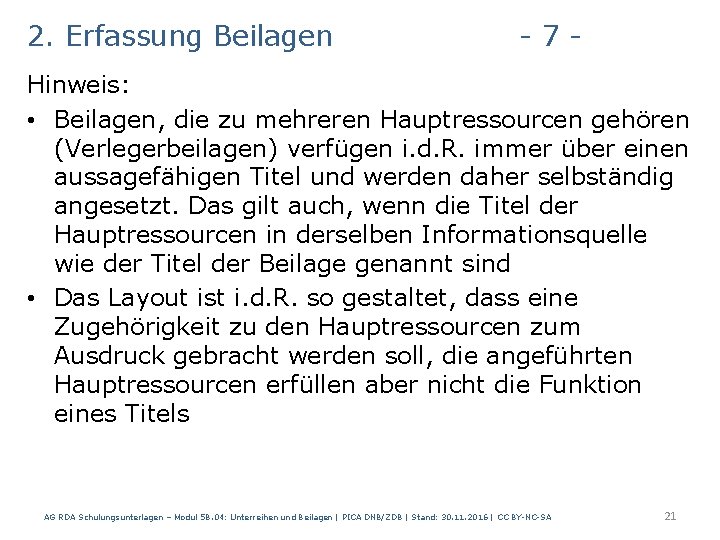 2. Erfassung Beilagen - 7 Hinweis: • Beilagen, die zu mehreren Hauptressourcen gehören (Verlegerbeilagen)