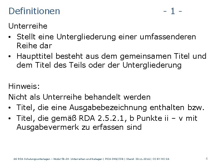 Definitionen - 1 - Unterreihe • Stellt eine Untergliederung einer umfassenderen Reihe dar •