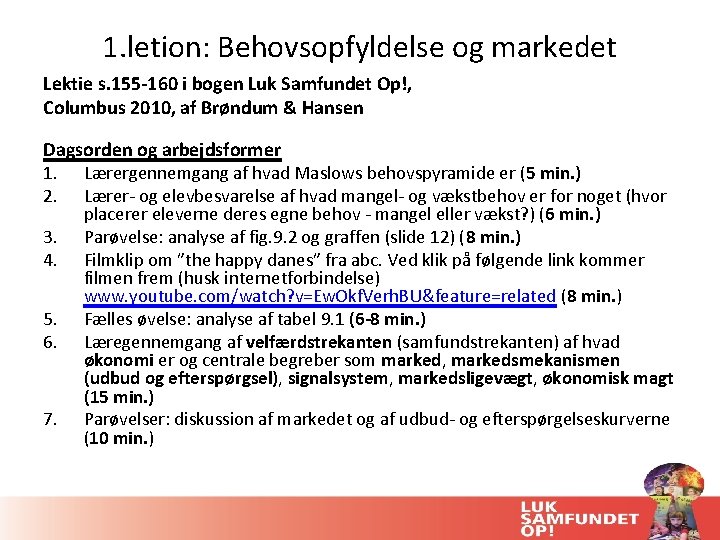 1. letion: Behovsopfyldelse og markedet Lektie s. 155 -160 i bogen Luk Samfundet Op!,