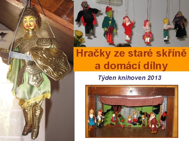 Hračky ze staré skříně a domácí dílny Týden knihoven 2013 