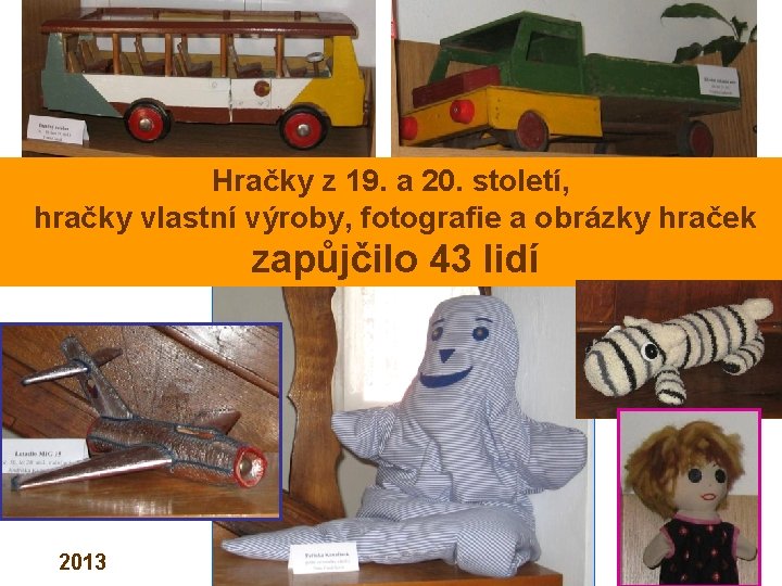 Hračky z 19. a 20. století, hračky vlastní výroby, fotografie a obrázky hraček zapůjčilo