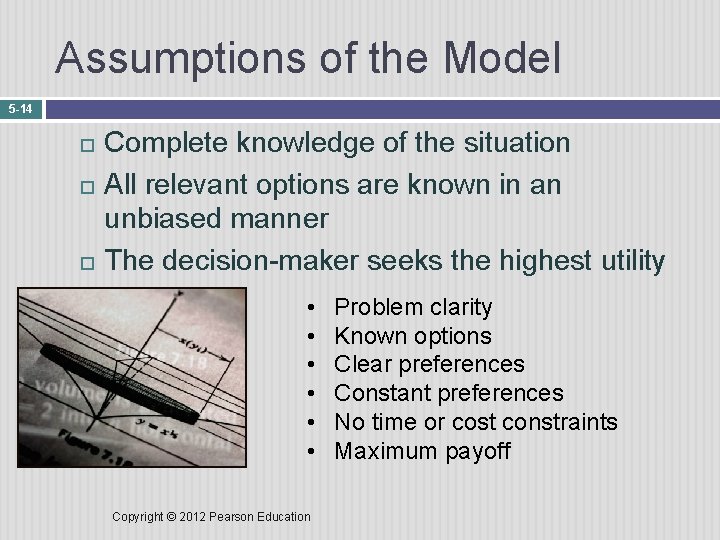 Assumptions of the Model 5 -14 Complete knowledge of the situation All relevant options