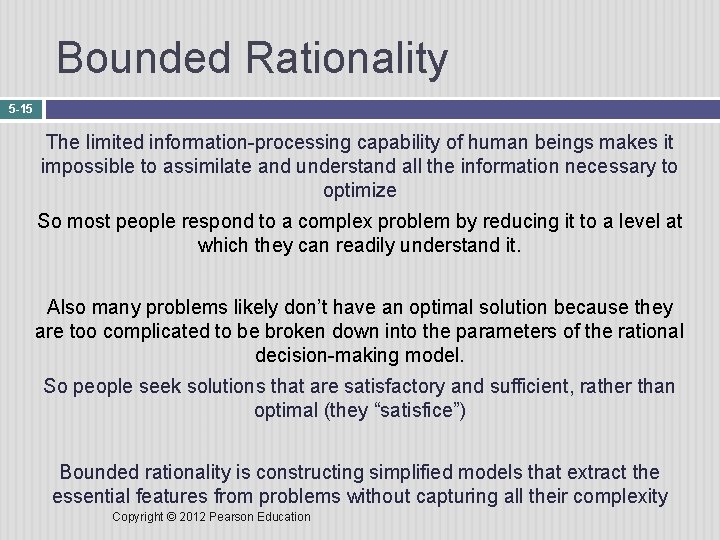 Bounded Rationality 5 -15 The limited information-processing capability of human beings makes it impossible