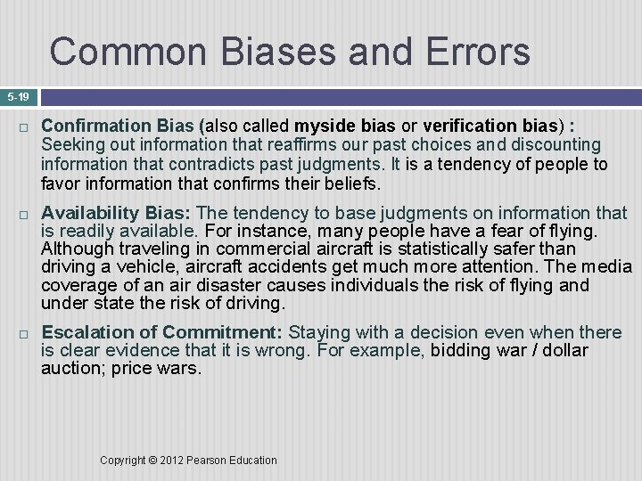 Common Biases and Errors 5 -19 Confirmation Bias (also called myside bias or verification