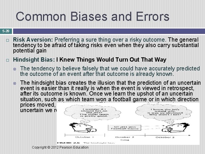 Common Biases and Errors 5 -20 Risk Aversion: Preferring a sure thing over a
