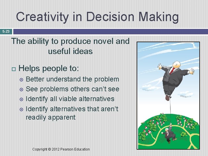 Creativity in Decision Making 5 -23 The ability to produce novel and useful ideas