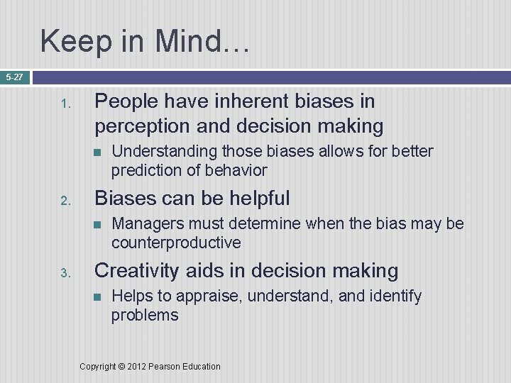 Keep in Mind… 5 -27 1. People have inherent biases in perception and decision