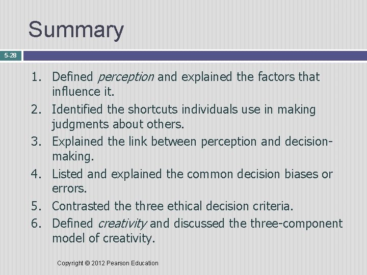 Summary 5 -28 1. Defined perception and explained the factors that influence it. 2.