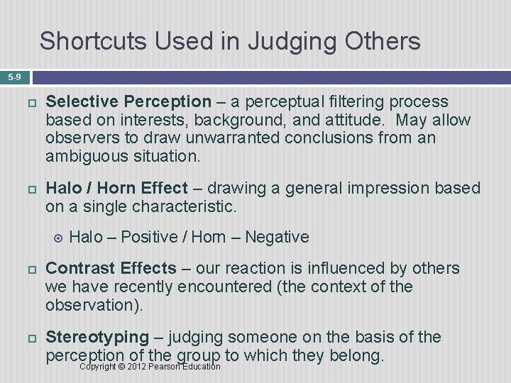 Shortcuts Used in Judging Others 5 -9 Selective Perception – a perceptual filtering process
