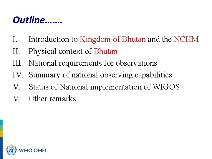 Outline……. I. III. IV. V. VI. Introduction to Kingdom of Bhutan and the NCHM