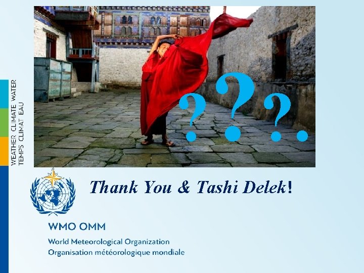 ? ? ? . Thank You & Tashi Delek! 