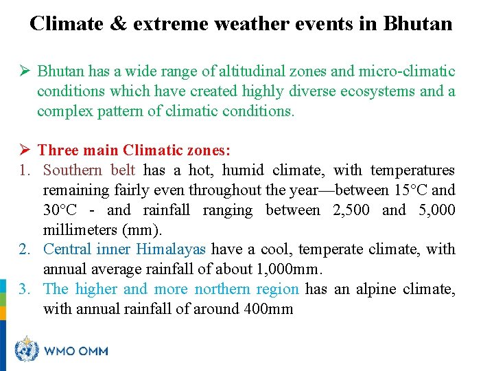 Climate & extreme weather events in Bhutan Ø Bhutan has a wide range of