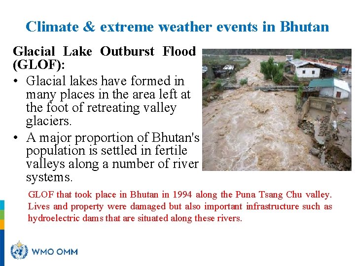 Climate & extreme weather events in Bhutan Glacial Lake Outburst Flood (GLOF): • Glacial