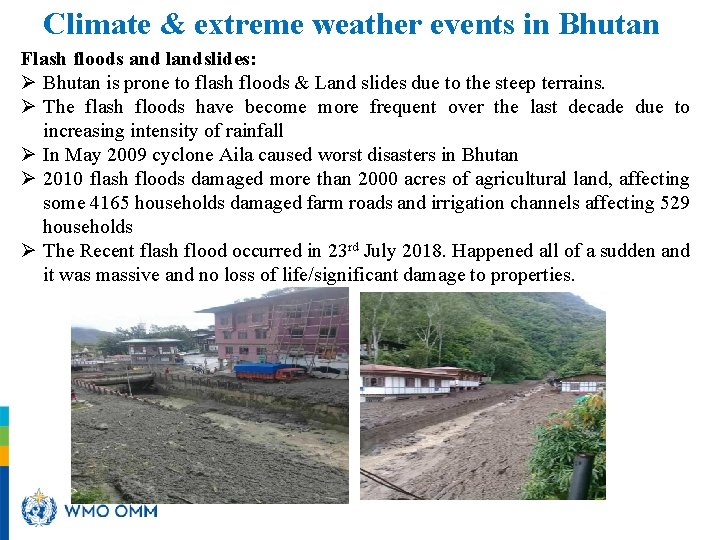 Climate & extreme weather events in Bhutan Flash floods and landslides: Ø Bhutan is