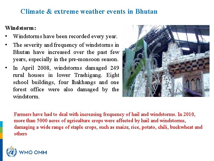 Climate & extreme weather events in Bhutan Windstorm: • Windstorms have been recorded every