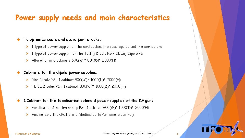 Power supply needs and main characteristics To optimize costs and spare part stocks: Ø
