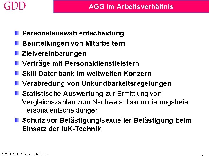 GDD AGG im Arbeitsverhältnis Personalauswahlentscheidung Beurteilungen von Mitarbeitern Zielvereinbarungen Verträge mit Personaldienstleistern Skill-Datenbank im