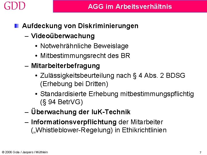 GDD AGG im Arbeitsverhältnis Aufdeckung von Diskriminierungen – Videoüberwachung • Notwehrähnliche Beweislage • Mitbestimmungsrecht