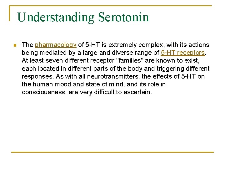 Understanding Serotonin n The pharmacology of 5 -HT is extremely complex, with its actions