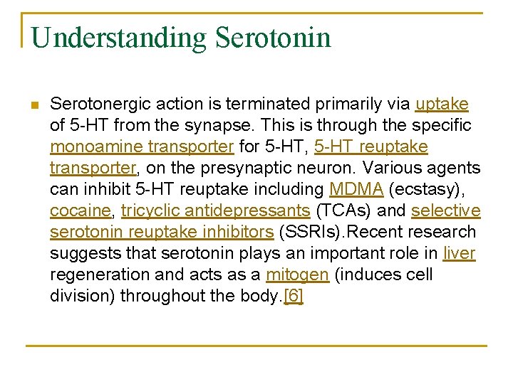Understanding Serotonin n Serotonergic action is terminated primarily via uptake of 5 -HT from