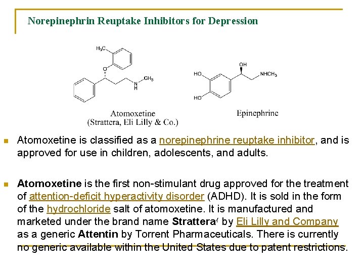 Norepinephrin Reuptake Inhibitors for Depression n Atomoxetine is classified as a norepinephrine reuptake inhibitor,