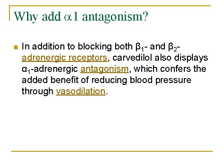 Why add 1 antagonism? n In addition to blocking both β 1 - and