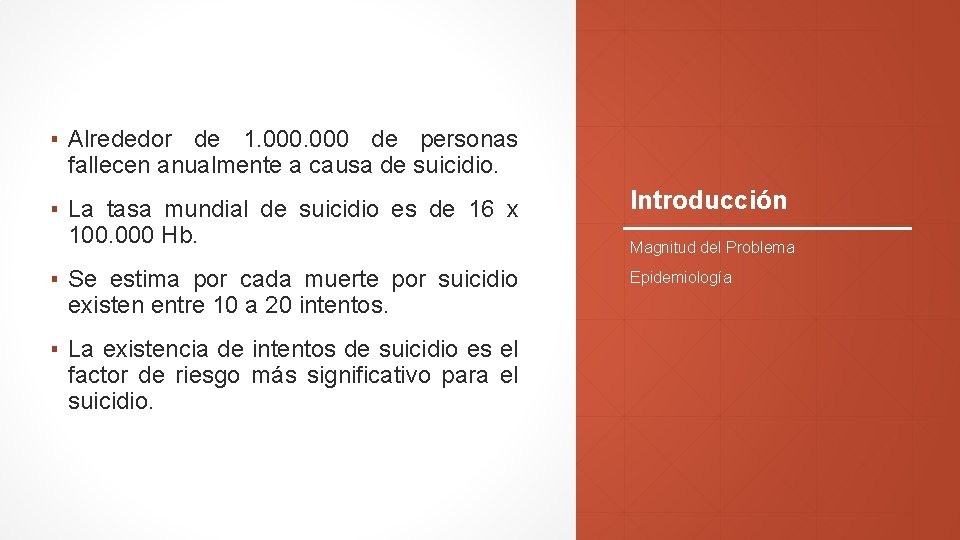 ▪ Alrededor de 1. 000 de personas fallecen anualmente a causa de suicidio. ▪