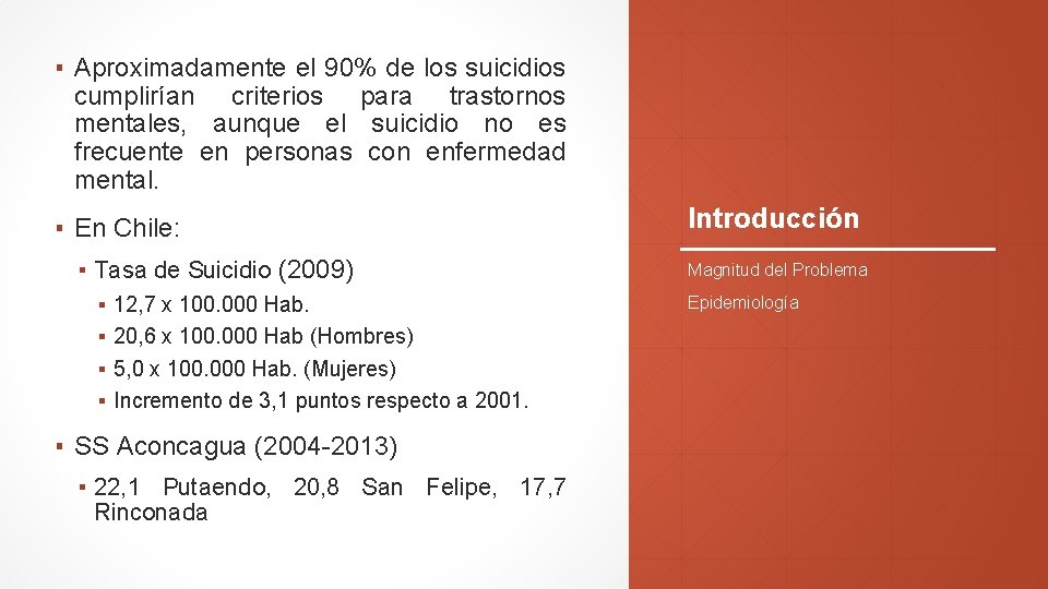 ▪ Aproximadamente el 90% de los suicidios cumplirían criterios para trastornos mentales, aunque el ▪ Aproximadamente el 90% de los suicidios cumplirían criterios para trastornos mentales, aunque el