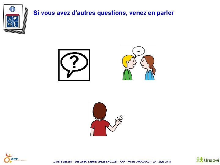 Si vous avez d’autres questions, venez en parler Livret d’accueil – Document original Groupe