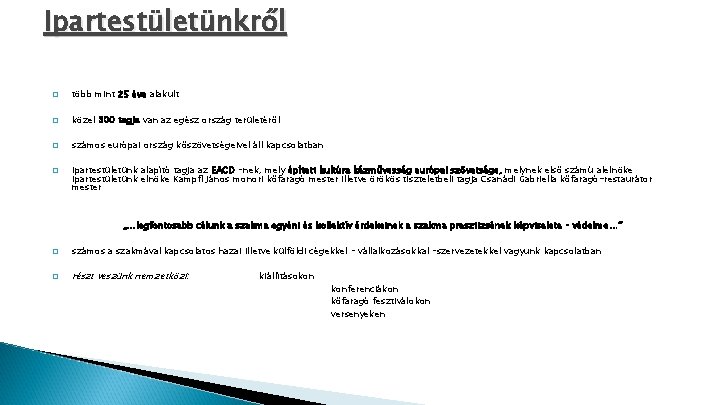 Ipartestületünkről � több mint 25 éve alakult � közel 300 tagja van az egész