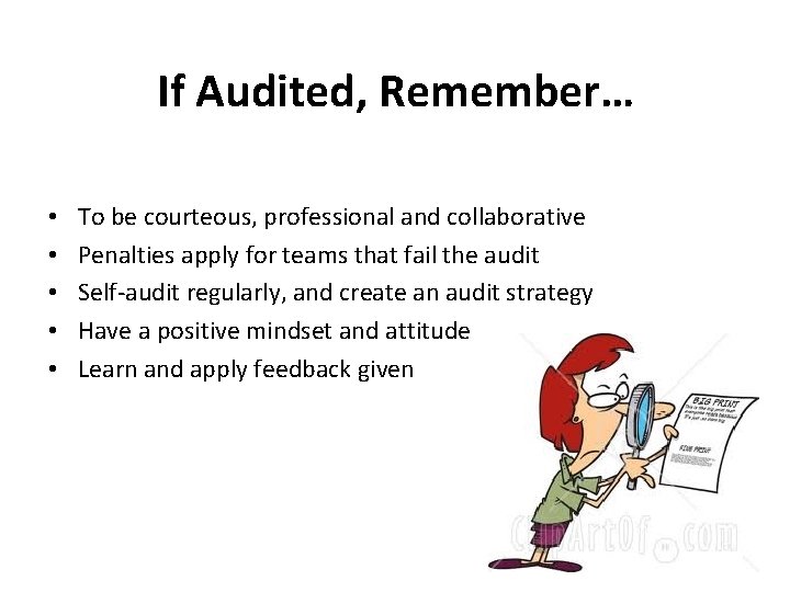 If Audited, Remember… • • • To be courteous, professional and collaborative Penalties apply