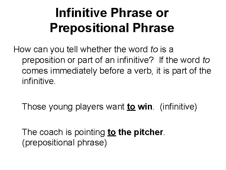 Infinitive Phrase or Prepositional Phrase How can you tell whether the word to is