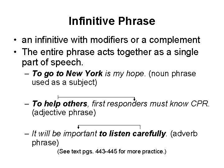 Infinitive Phrase • an infinitive with modifiers or a complement • The entire phrase